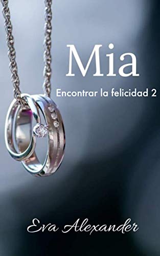Mia (Encontrar la felicidad #2)