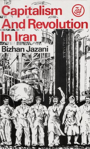 Capitalism and revolution in Iran: Selected writings of Bizhan Jazani (Middle East series)