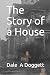 The Story of a House