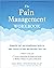 The Pain Management Workbook: Powerful CBT and Mindfulness Skills to Take Control of Pain and Reclaim Your Life