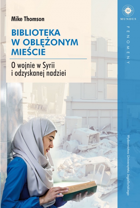 Biblioteka w oblężonym mieście. O wojnie w Syrii i odzyskanej nadziei