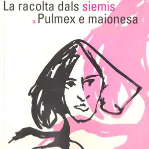 Racolta dals siemis u Pulmex e maionesa (Paperback)