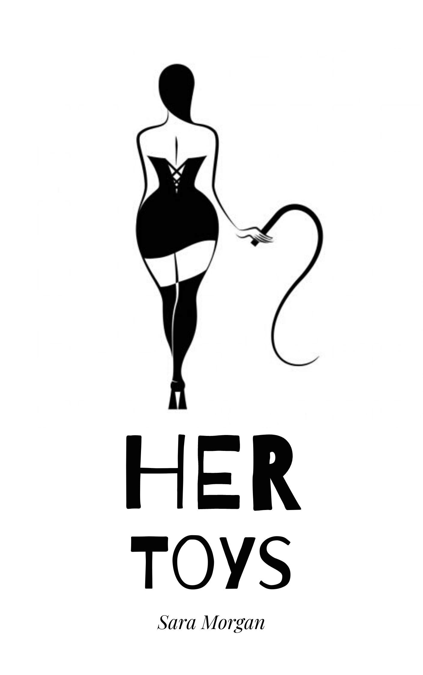 Her Toys: Spanking,Punished and Used, Femdom , BDSM, Discipline, Spanking, Femdom, and More Erotica with Explicit Sex for Adults (Kindle Edition)