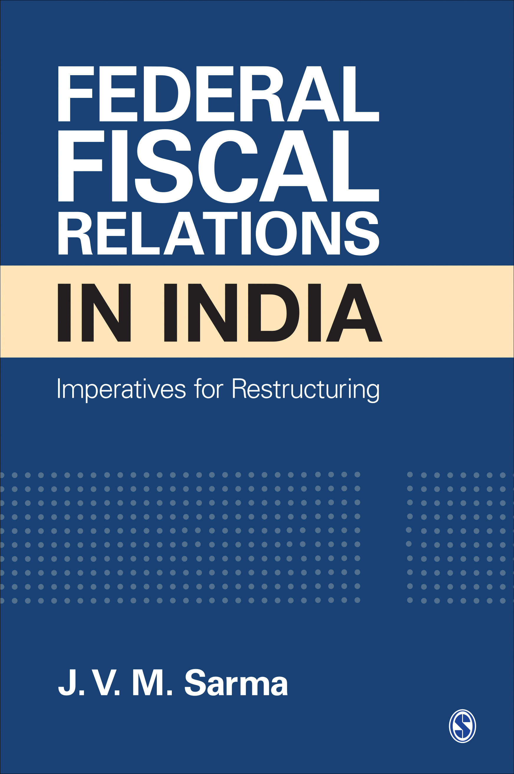 Federal Fiscal Relations in India: Imperatives for Restructuring