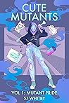 Cute Mutants Vol 1: Mutant Pride