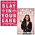 Slay In Your Lane by Elizabeth Uviebinené