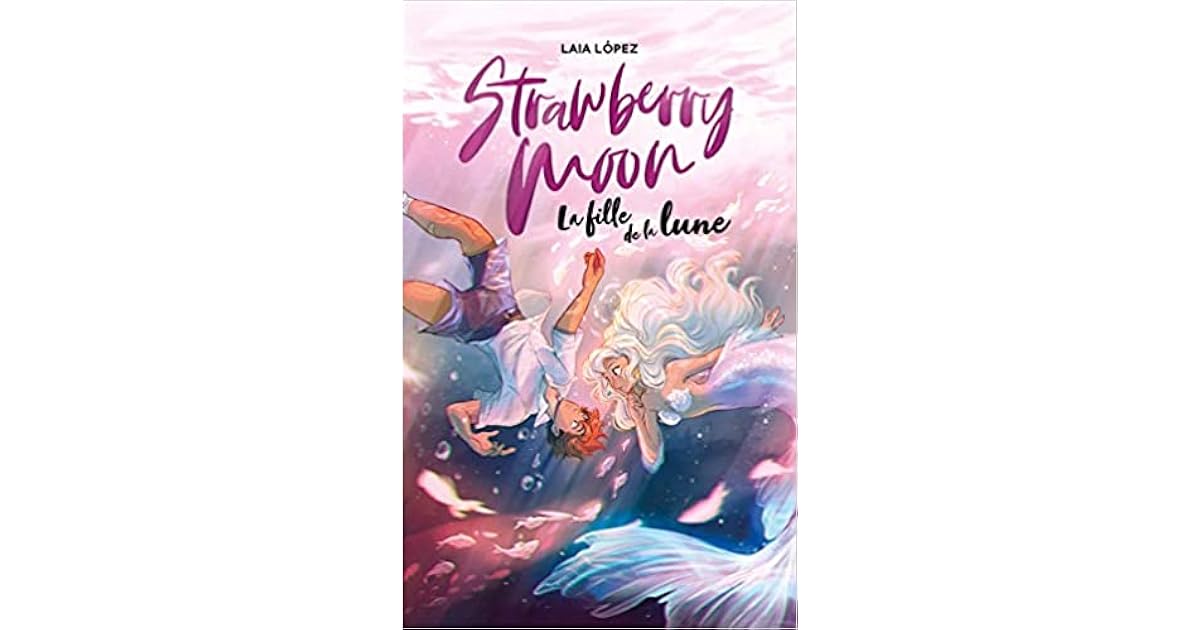 Strawberry Moon La fille de la lune by Laia López