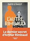 L'autre Rimbaud by David Le Bailly