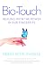 Bio-Touch: Healing with the Power in Our Fingertips