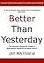 Better Than Yesterday