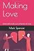 Making Love by Mark R Spencer