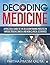 DECODING MEDICINE: A PRACTI...