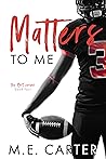 Matters to Me by M.E. Carter