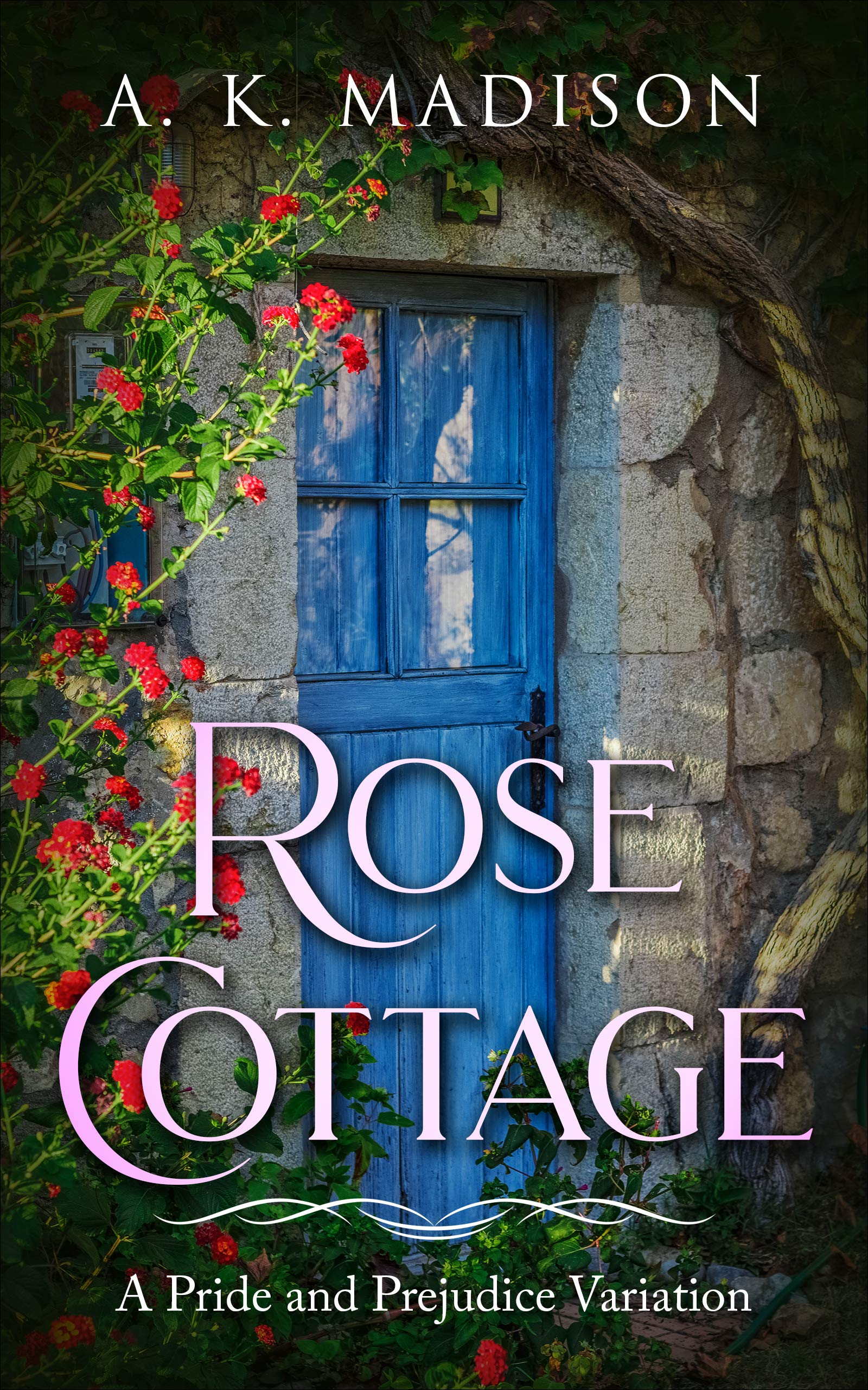 Rose Cottage: A Pride and Prejudice Variation (Kindle Edition)