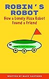Robin's Robot: How a Lonely Pizza Robot Found a Friend