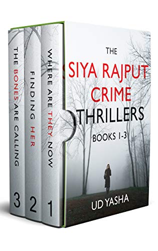 The Siya Rajput Crime Thrillers Books 1-3 (Where Are They Now / Finding Her / The Bones Are Calling)