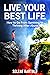 Live Your Best Life: How to...