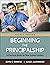 Beginning the Principalship: A Practical Guide for New School Leaders