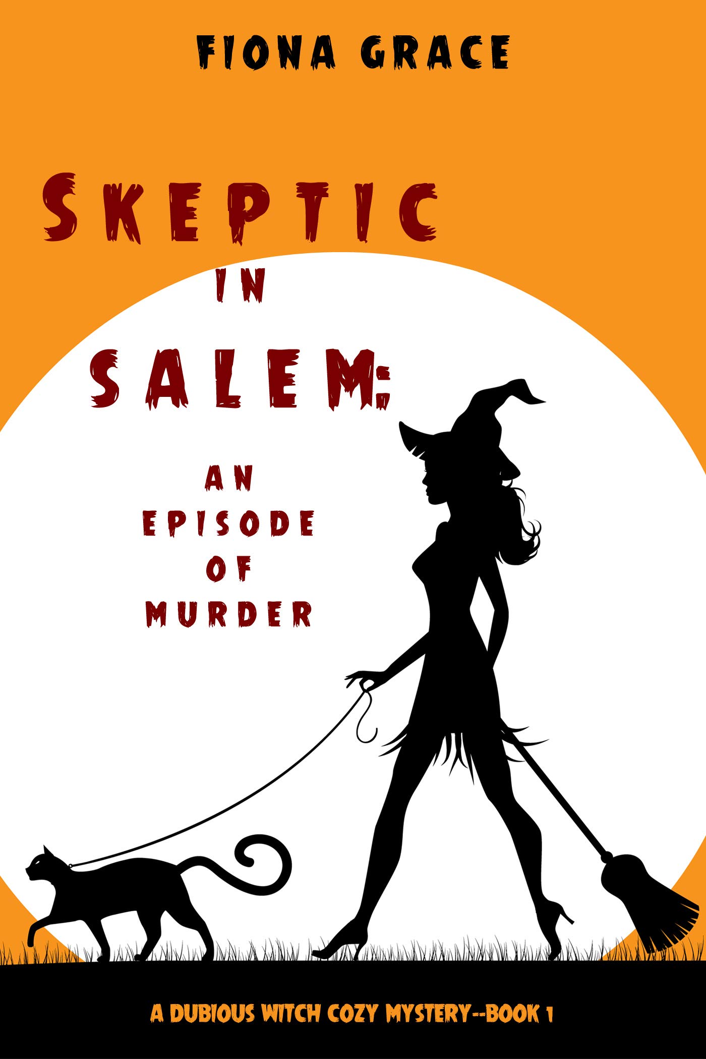 Skeptic in Salem: An Episode of Murder (A Dubious Witch Cozy Mystery #1)