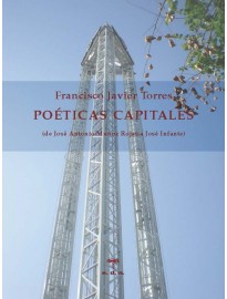 Poéticas capitales. De José Antonio Muñoz Rojas a José Infante
