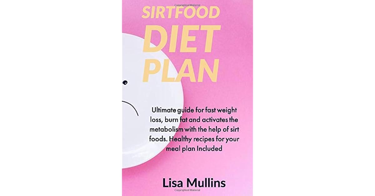 Sirtfood Diet Plan: Ultimate guide for fast weight loss, burn fat and ...