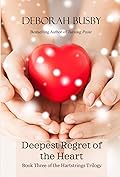 Deepest Regret of the Heart: Book Three of the Hartstrings Trilogy