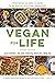 Vegan for Life: Everything You Need to Know to Be Healthy on a Plant-based Diet