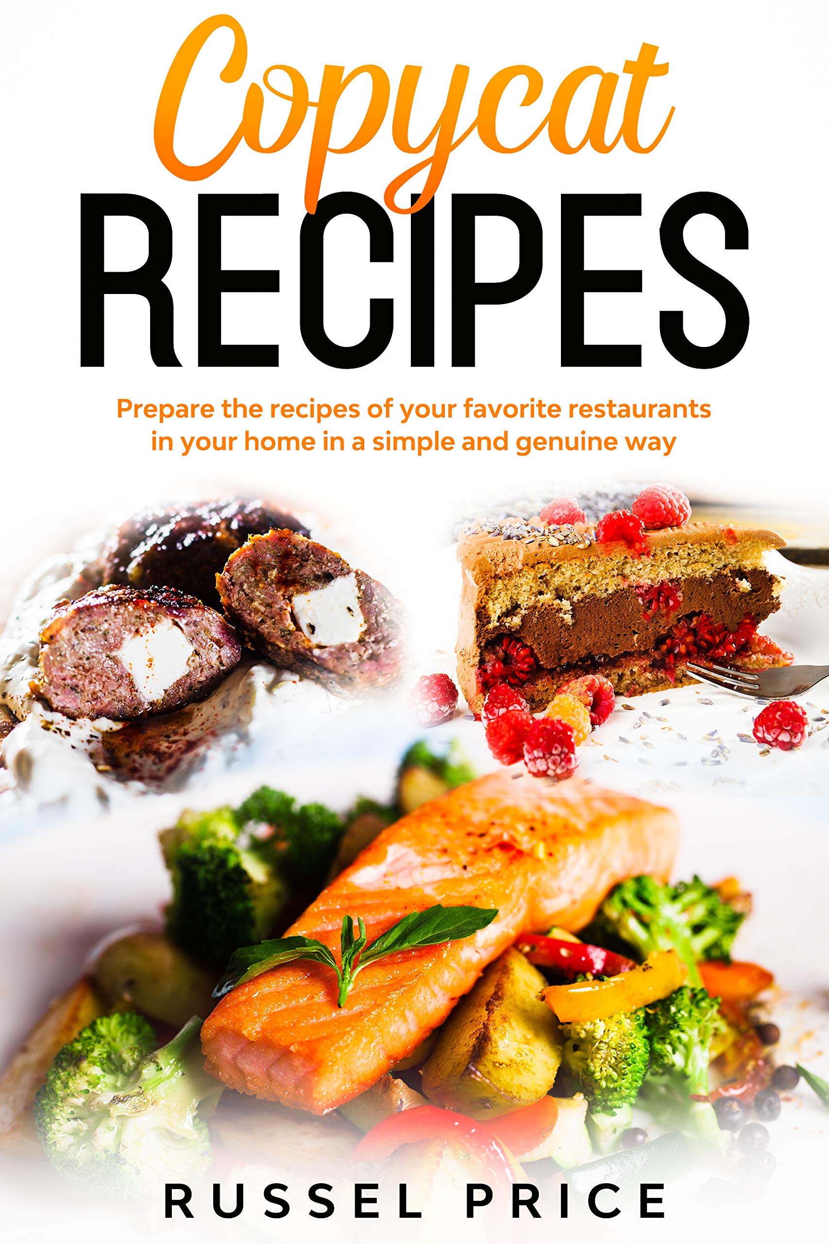 COPYCAT RECIPES: Prepare the recipes of your favorite restaurants in your home in a simple and genuine way (Kindle Edition)
