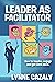 Leader as Facilitator by Lynne Cazaly