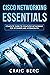 Cisco Networking Essentials by Craig Berg