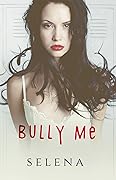 Bully Me (Willow Heights Prep Academy: The Elite, #1)