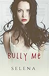 Bully Me (Willow Heights Prep Academy: The Elite #1)