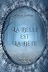 La Belle est la Bête by Sophie Jomain