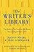 The Writer's Library: The Authors You Love on the Books That Changed Their Lives