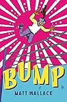 Bump by Matt Wallace Bump by Matt Wallace