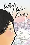 While I Was Away by Waka T. Brown While I Was Away by Waka T. Brown