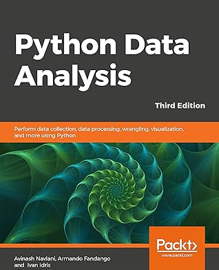 Python Data Analysis: Perform data collection, data processing, wrangling, visualization, and model building using Python, 3rd Edition