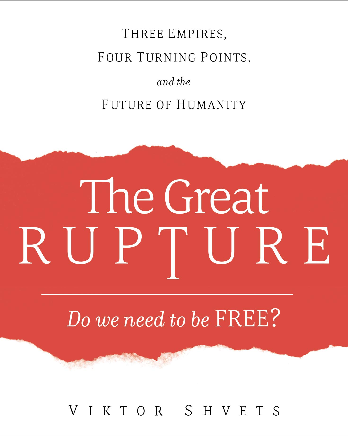 The Great Rupture: Three Empires, Four Turning Points, and the Future of Humanity (Kindle Edition)