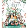 The Perfect Shelter by Clare Helen Welsh The Perfect Shelter by Clare Helen Welsh