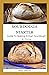 SOURDOUGH STARTER: Guide To Making Artisan Sourdough At Home
