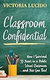 Classroom Confidential by Victoria Lucido Classroom Confidential by Victoria Lucido