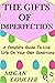 The Gifts Of Imperfection: A Complete Guide to Live Life on Your Own Conditions