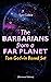 The Barbarians from a Far P...