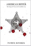 American Ripper: The Enigma Of America's Serial Killer Cop