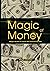 Magic of Money: Magic Secre...