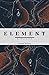 ELEMENT: A Novella
