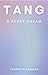 TANG: A Fever Dream