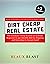 Dirt Cheap Real Estate: The...