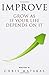 IMPROVE: Grow As If Your Li...