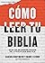 Cómo leer tu Biblia: Guía d...